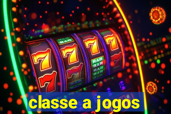 classe a jogos